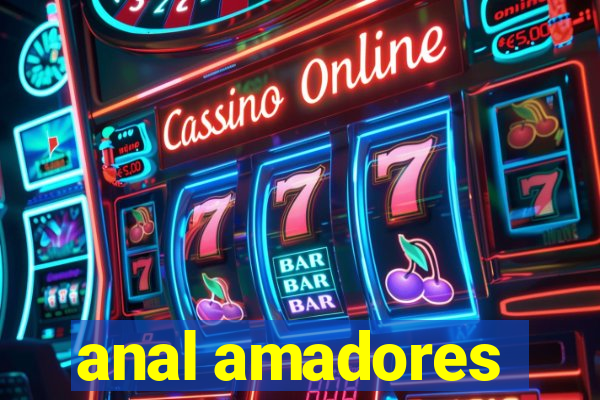 anal amadores